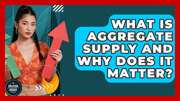 What Is Aggregate Supply And Why Does It Matter? - Inflation Insight Channel