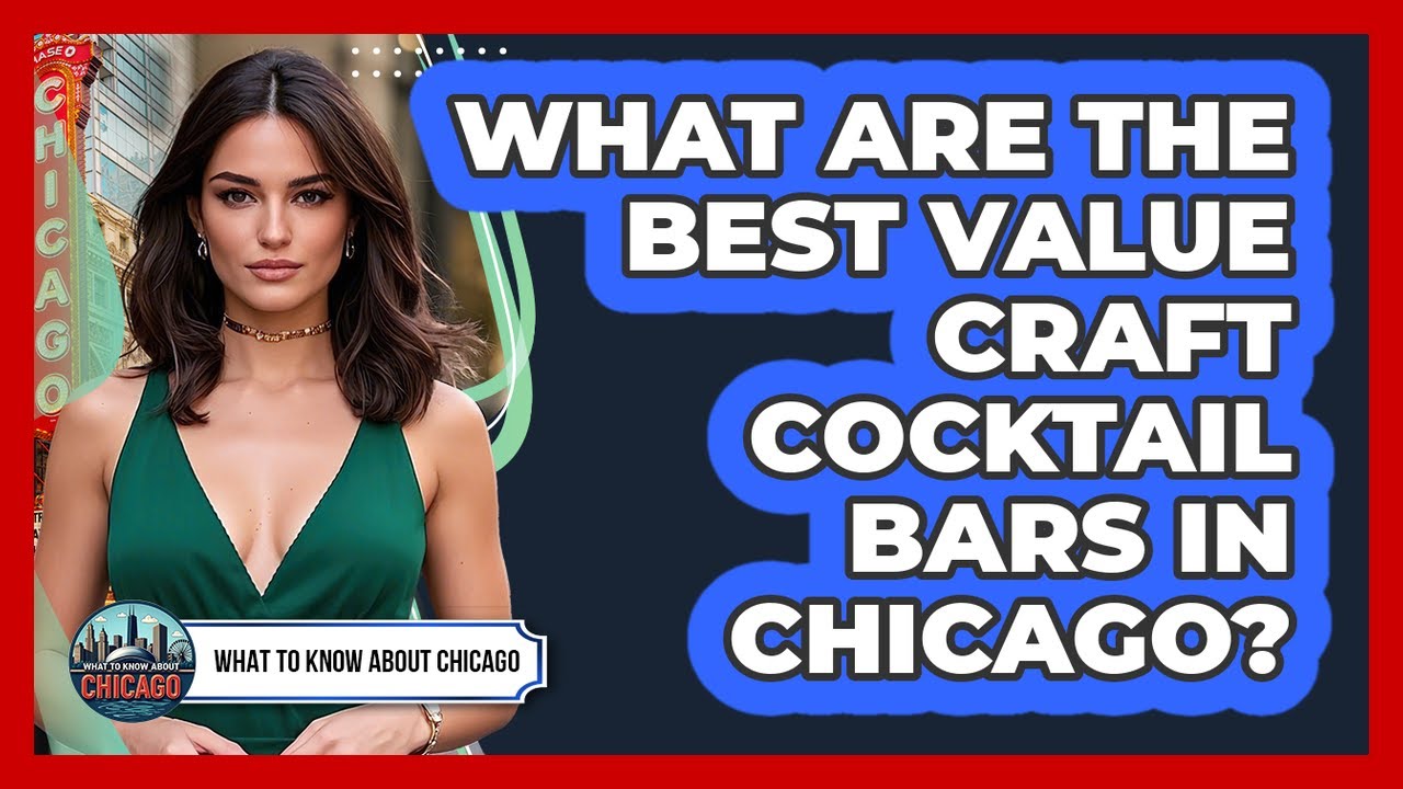 What Are The Best Value Craft Cocktail Bars In Chicago? - What To Know About Chicago