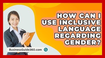 How Can I Use Inclusive Language Regarding Gender? - BusinessGuide360.com
