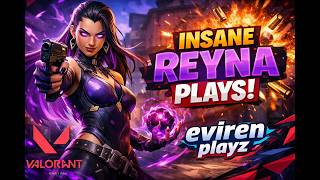 Reyna Carry Like a PRO 😈 | Valorant Highlights | Eviren Playz
