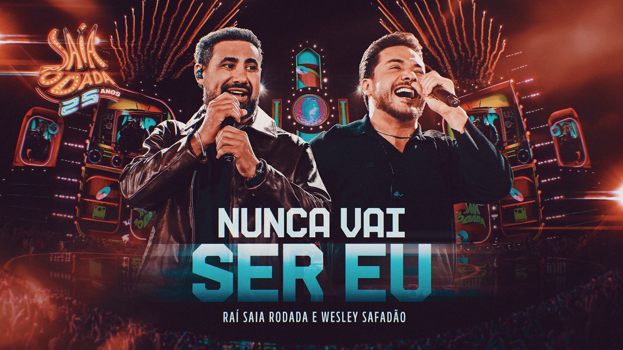 NUNCA VAI SER EU - Raí Saia Rodada e Wesley Safadão (Saia Rodada 25 Anos)