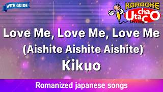 Aishite Aishite Aishite (Love Me, Love Me, Love Me) – Kikuo (Romaji Karaoke with guide)