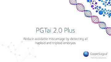 PGTai 2.0 Plus: Reduce avoidable miscarriage by detecting all haploid and triploid embryos