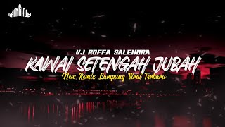 KAWAI SETENGAH JUBAH - VJ ROFFA || REMIX LAMPUNG VIRAL TERBARU 2025