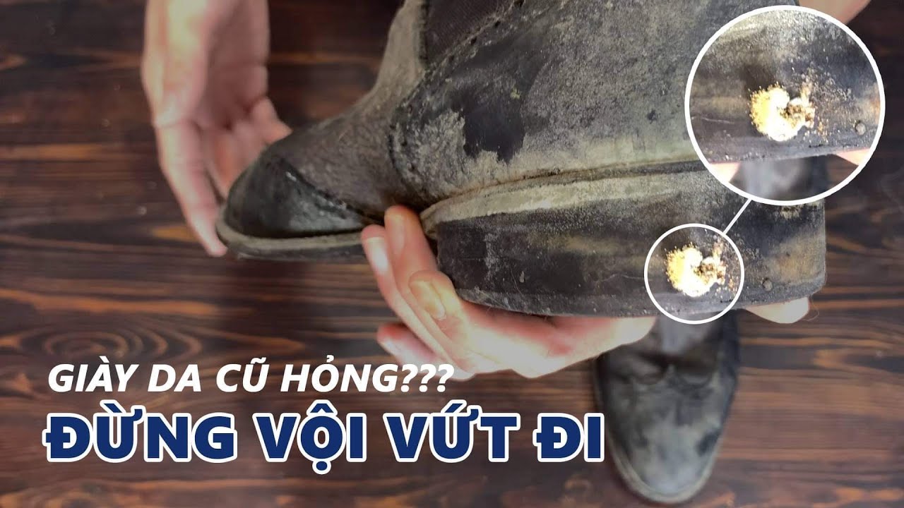Giày da cũ hỏng ? Đừng vội vứt đi! | Cách hồi sinh một... - youtube