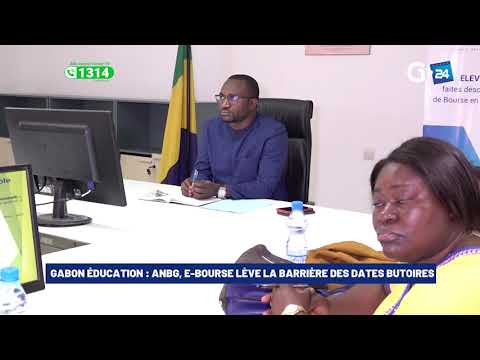 GABON ÉDUCATION   ANBG, e BOURSE LÈVE LA BARRIÈRE DES DATES BUTOIRES