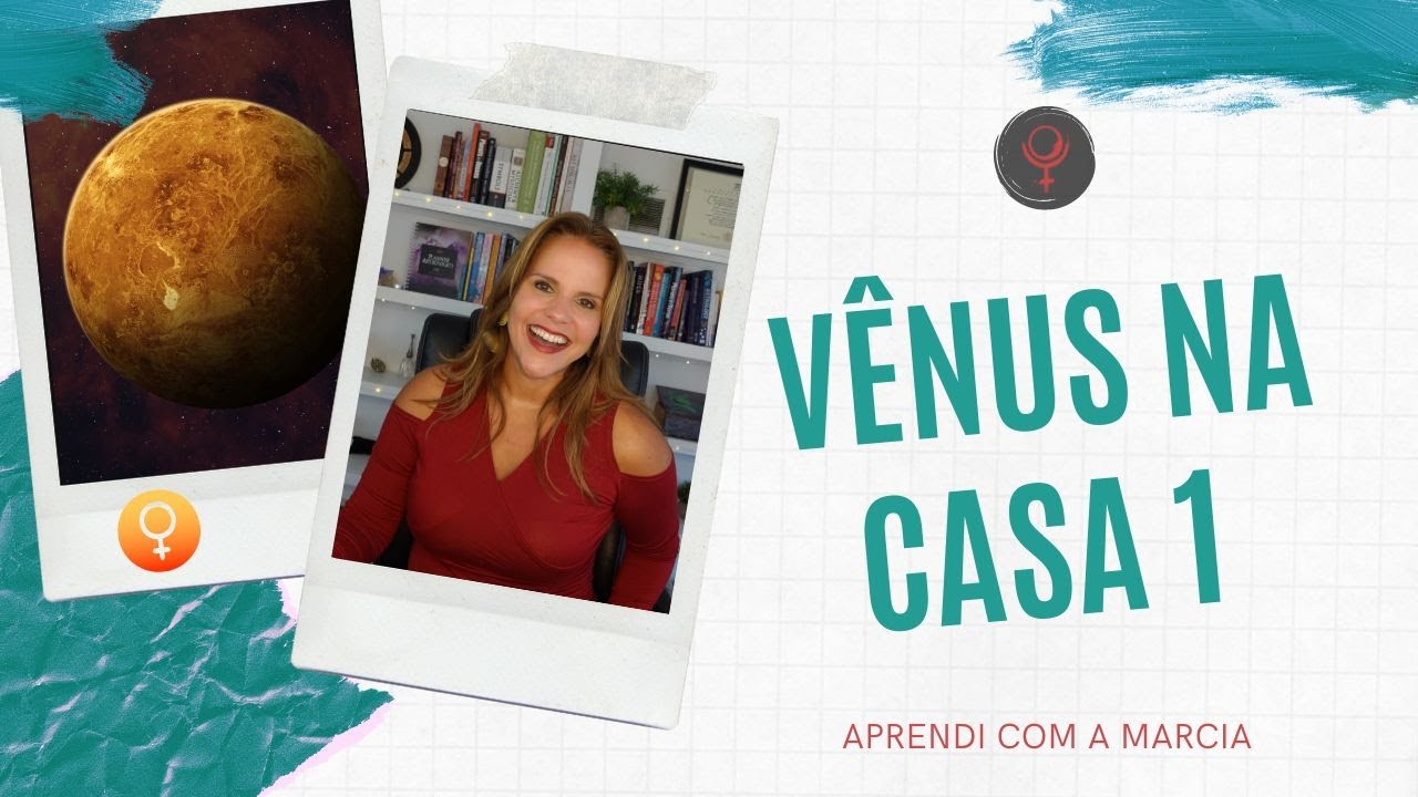 VÊNUS NA CASA 1 NO MAPA NATAL - YouTube