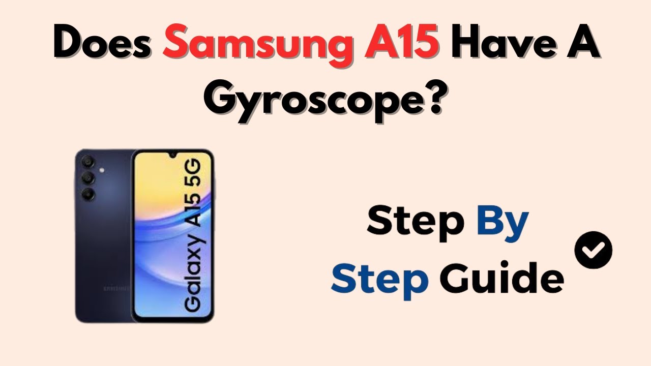 Does Samsung A15 Have A Gyroscope? Full Specs Answered