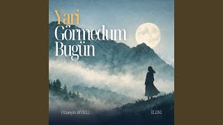 Yari Görmedum Bugün