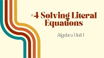 Unit 1 - Lesson 4 Solving Literal Equations