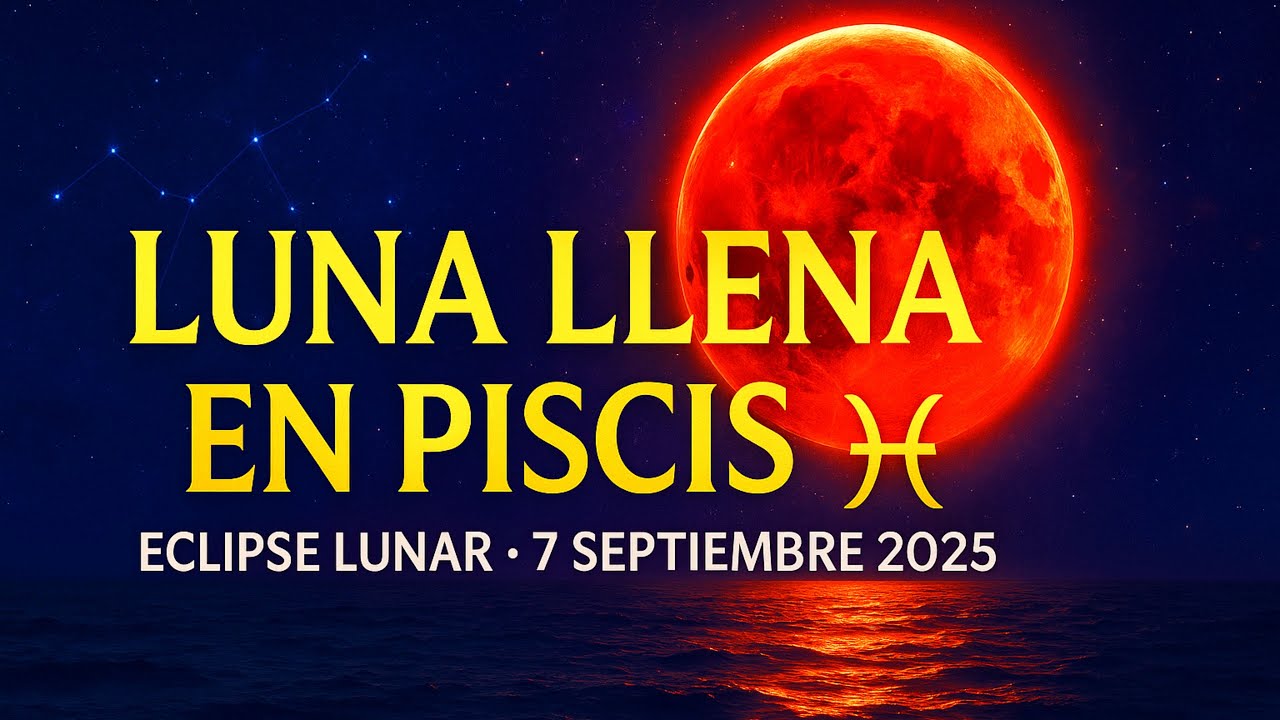 La Luna Llena en Piscis y el Eclipse Lunar del 7 de Septiembre - YouTube