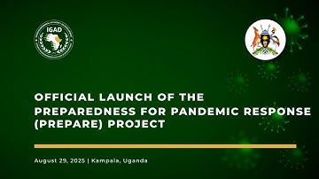 LIVE: Official Launch of the Preparedness for Pandemic Response (PREPARE) Project in Kampala