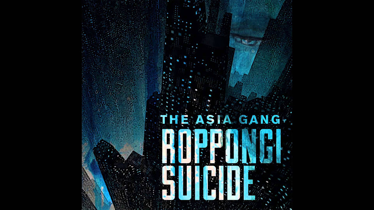 The Asia Gang - Roppongi Suicide