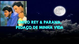 #SERTANEJO# PEDAÇO DE MINHA VIDA-CHICO REY &amp; PARANA