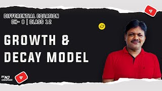 GROWTH &amp; DECAY MODEL || Differential Equation | Class 12 Applied Maths | Part 2