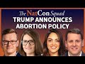 Trump announces abortion policy  the natcon squad  episode 160