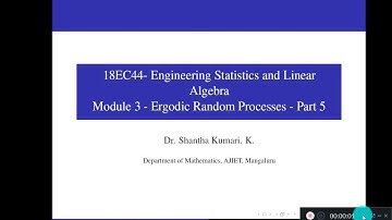 18EC44 - Module 3 - Part 5 - Ergodic Random Processes - Class 19 | Dr Shantha Kumari K