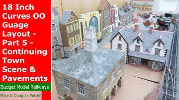 18 Inch Curves OO Guage Layout - Part 5 - Continuing Town Scene & Pavements