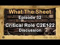 What The Sheet Podcast Episode 32 | Critical Role C2E122 Discussion