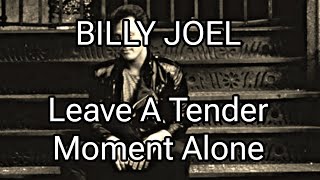 BILLY JOEL - Leave A Tender Moment Alone (Lyric Video)