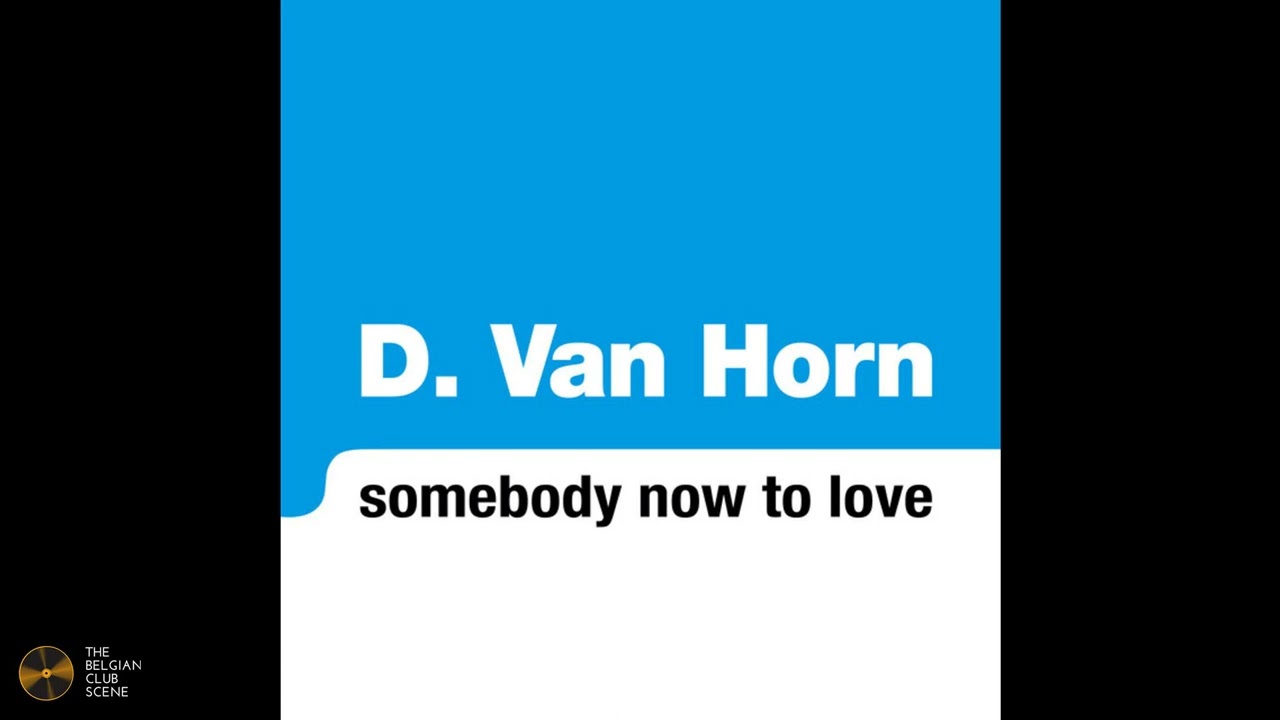 D. Van Horn - Somebody Now To Love (The Original Mix) (2000)