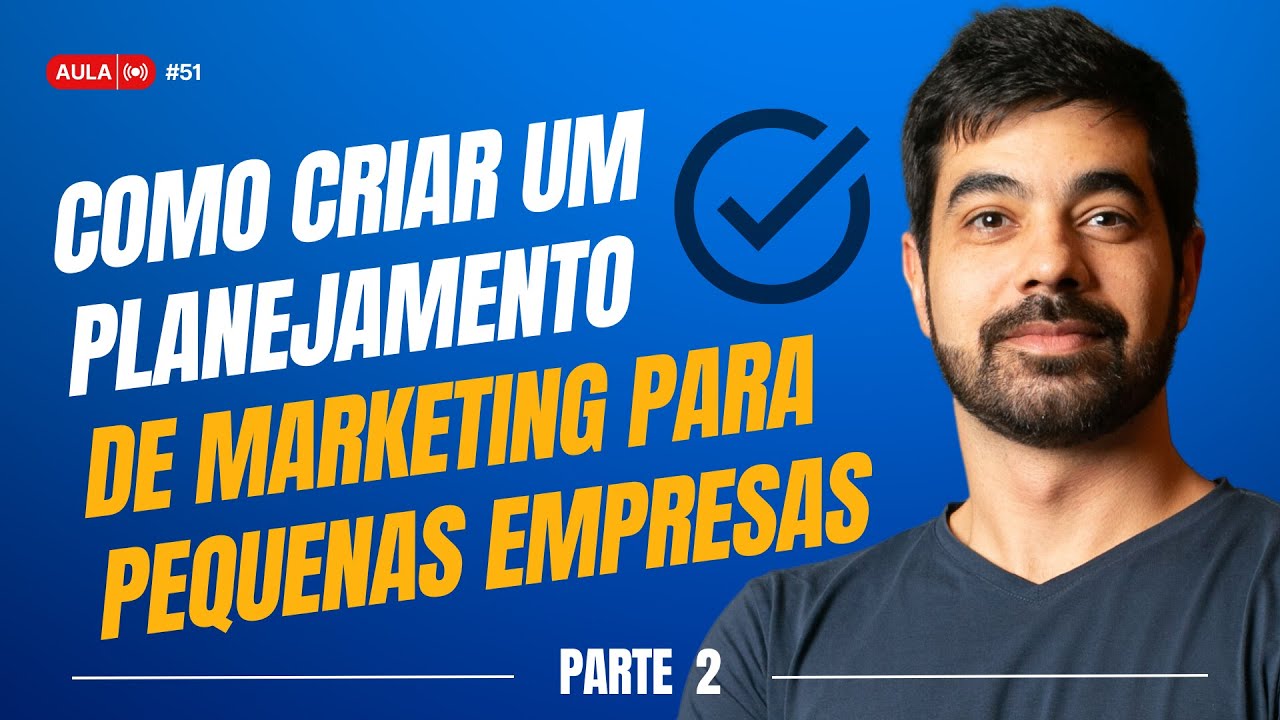 AULA 51 - Como Criar um Planejamento de Marketing Para Pequenas ...