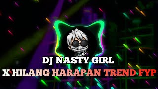 DJ NASTY GIRL X HILANG HARAPAN JEDAG JEDUG MENGKANE VIRAL TIKTOK DJ NASTY GIRL🔥🔥
