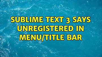 Ubuntu: Sublime Text 3 says UNREGISTERED in menu/title bar