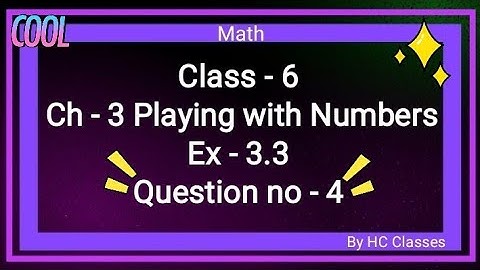 Class-6 | Ch-3 Playing With Numbers | Ex 3.3 | Question no - 4 |#class6 #math #ch3 #ex3.3