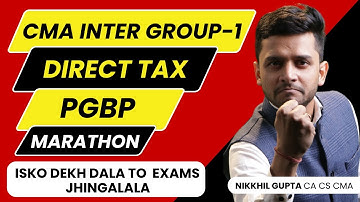CMA Inter Group 1 | Direct Taxation Marathon | Profit & Gains of Business or Profession | PGBP