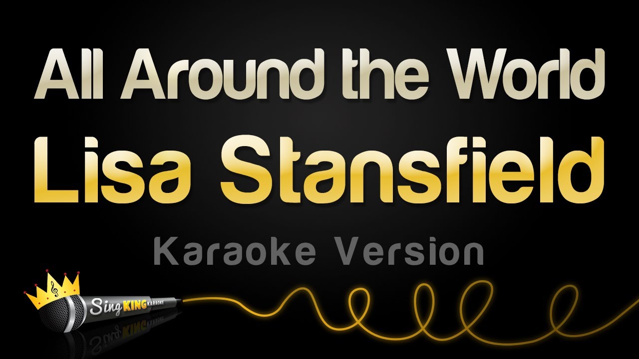 Lisa Stansfield - All Around the World (Karaoke Version) Lisa Stansfield - All Around the World (Karaoke Version)