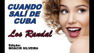 CUANDO SALÍ DE CUBA com LOS RANDAL, edição MOACIR SILVEIRA chords