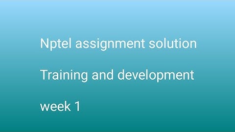 Nptel assignment solution training and development week 1