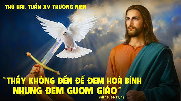 THỨ HAI - TUẦN XV THƯỜNG NIÊN -  Mt 10, 34-11, 1
