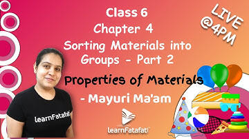 Class 6 Sorting Materials into Groups Part 2: Properties of Materials - Mayuri Ma