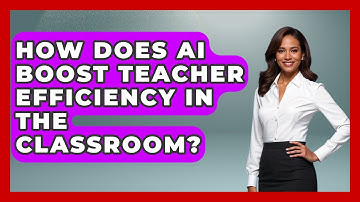 How Does AI Boost Teacher Efficiency In The Classroom? - Safe AI for The Classroom