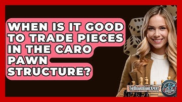 When Is It Good To Trade Pieces In The Caro Pawn Structure? - The Board Game Xpert