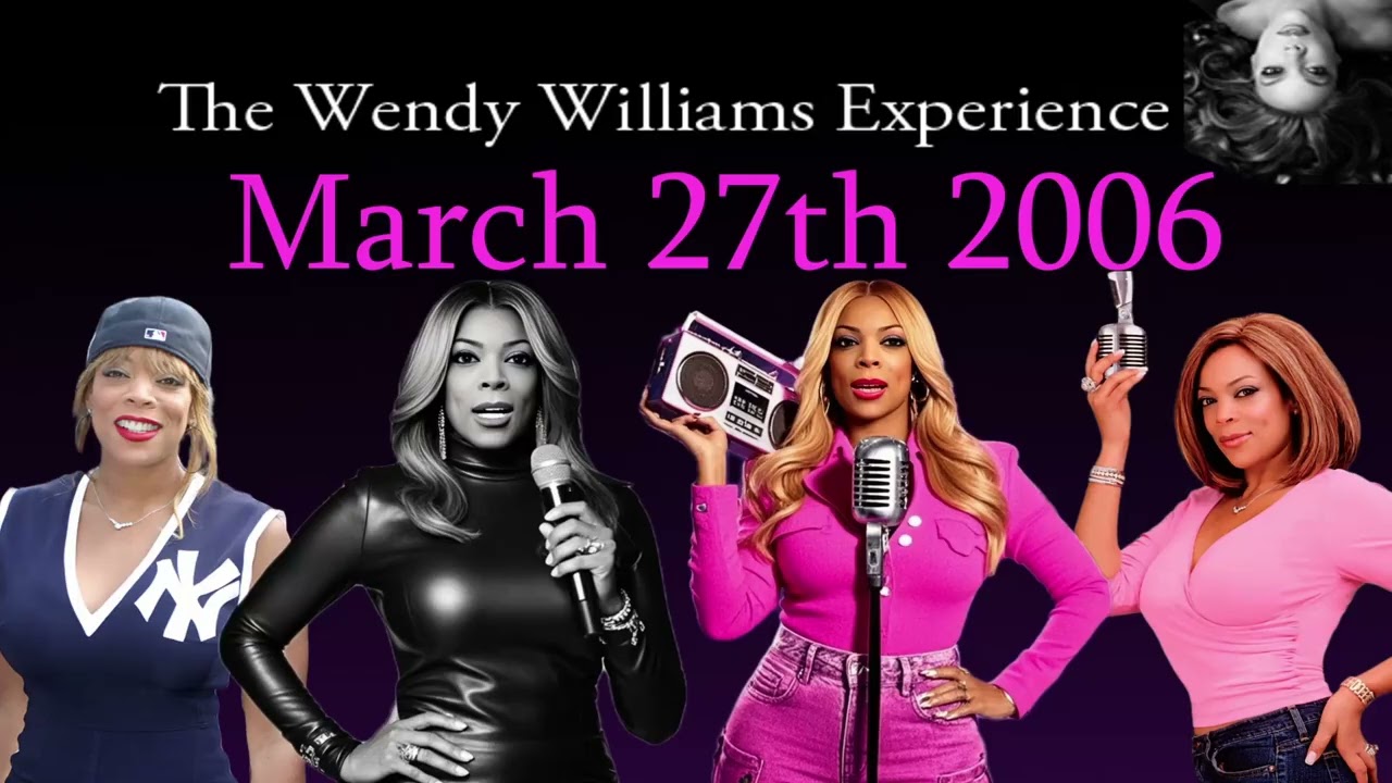 March 27th 2006 of The Wendy Williams Experience