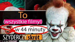 TO (WSZYSTKIE FILMY) w 44 minuty | Szyderczy Skrót