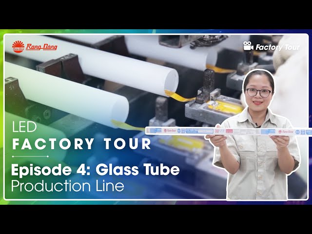 Rang Dong LED Factory Tour || Glass Tube Production Line - Episode 4 class=