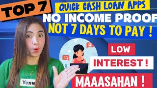 TOP 7 QUICK CASH LOAN APPS | NO INCOME PROOF + NOT 7 DAYS & LOW INTEREST PA |  MAAASAHAN PARIN!