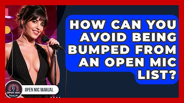 How Can You Avoid Being Bumped From An Open Mic List? - Open Mic Manual