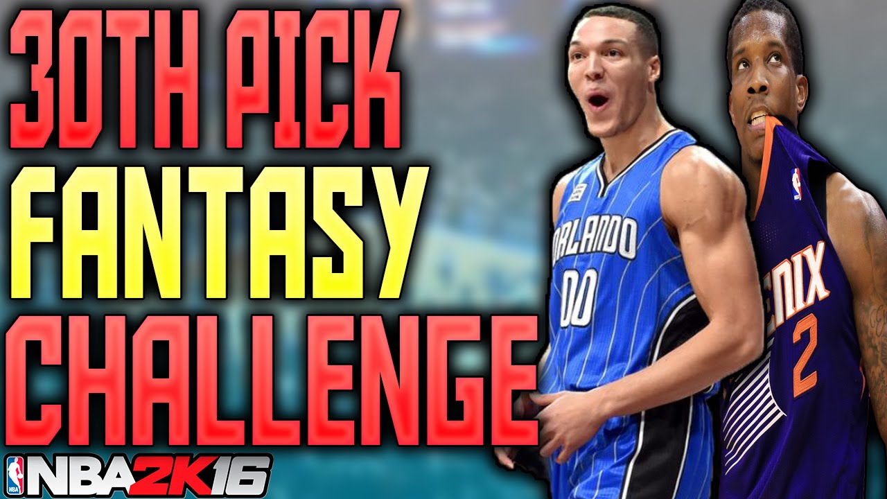 30TH PICK FANTASY DRAFT CHALLENGE!!! NBA 2K16 MY LEAGUE!!