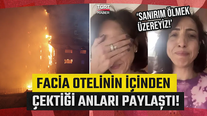 Bolu'daki Yangın Faciasında, Otelin İçinden Çektiği Anları Paylaştı: Sanırım Ölmek Üzereyiz!