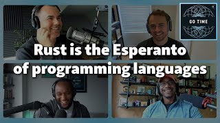 Unpopular opinion! Rust is the Esperanto of programming languages (Kris Brandow)