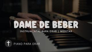 1 Hora - MUSICA INSTRUMENTAL PARA ORAR - DAME DE BEBER