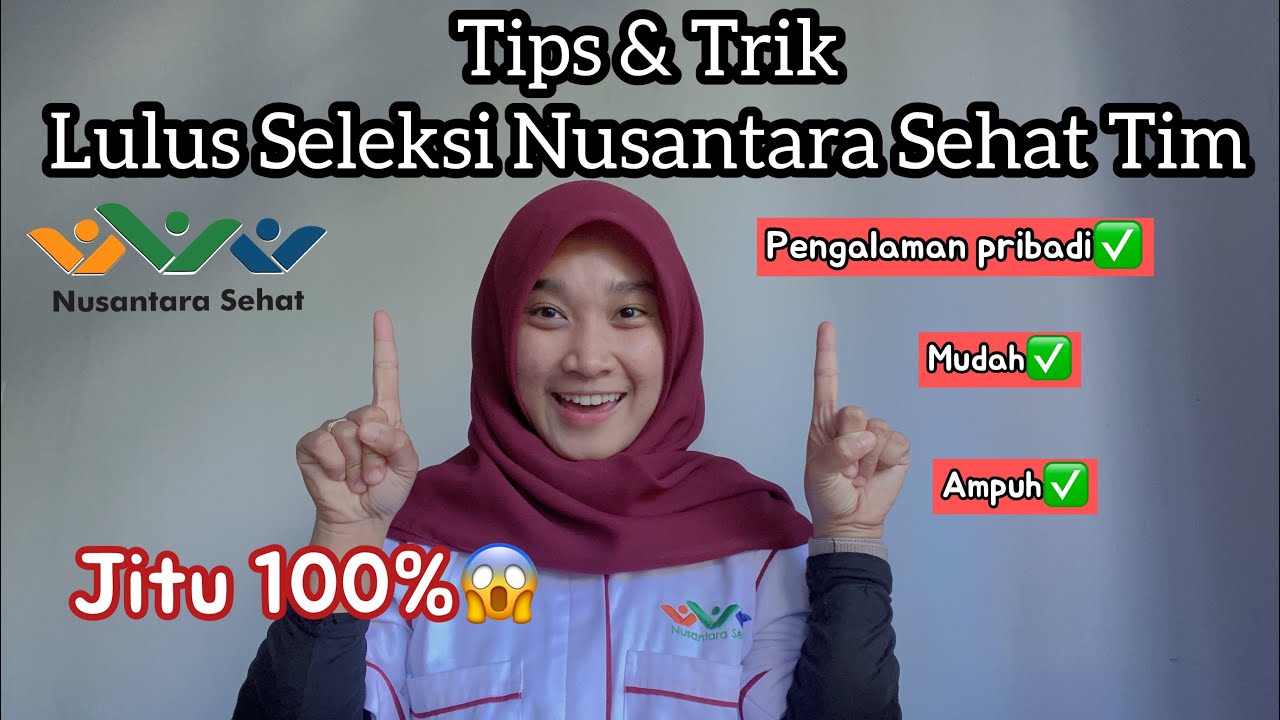 TIPS & TRIK LULUS SELEKSI NUSANTARA SEHAT TIM || Berdasarkan Pengalaman Pribadi ||  JITU 100%😱