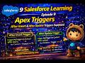 Salesforce Learning Episode 9 | Apex Triggers | After Insert &amp; After Update Triggers Explained