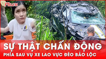 Sự thật chấn động vụ ô tô lao xuống vực ở đèo Bảo Lộc | Thời sự quốc tế