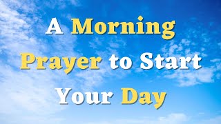 A Morning Prayer to Start Your Day -Lord, Illuminate My Mind With Your Word